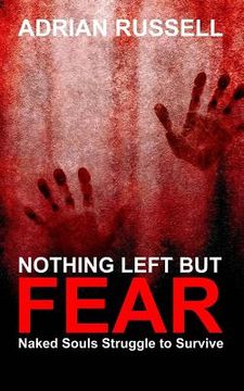 portada Nothing Left But Fear: Naked Souls Struggle to Survive (in English)