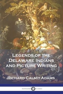 portada Legends of the Delaware Indians and Picture Writing