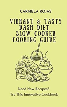 portada Vibrant & Tasty Dash Diet Slow Cooker Cooking Guide: Need new Recipes? Try This Innovative Cookbook (en Inglés)