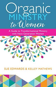 portada Organic Ministry to Women: A Guide to Transformational Ministry With Next-Generation Women (en Inglés)
