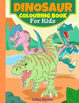 portada Dinosaur Colouring Book For Kids: Hours of fun with this creative cute dinosaur colouring book. Large size with pictures on alternate pages to prevent (en Inglés)