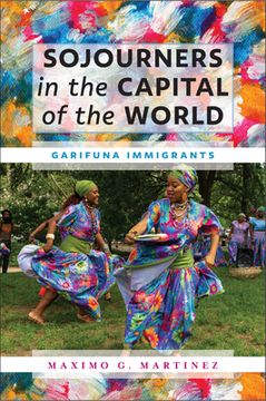 portada Sojourners in the Capital of the World: Garifuna Immigrants (in English)