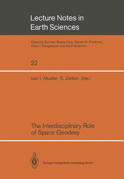 portada the interdisciplinary role of space geodesy: proceedings of an international workshop held at "ettore majorana" center for scientific culture, interna (in English)