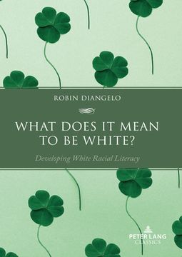 portada What Does It Mean to Be White?: Developing White Racial Literacy (in English)