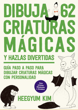 portada Dibuja 62 Criaturas Magicas y Hazlas Divertidas (in Spanish)