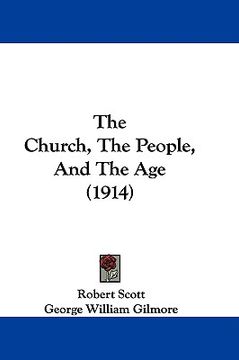 portada the church, the people, and the age (1914) (in English)