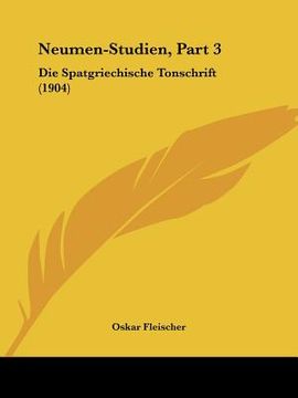 portada Neumen-Studien, Part 3: Die Spatgriechische Tonschrift (1904) (in German)
