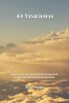 portada 44 Visionen: Bewusstsein fuer dich und die Gesellschaft (en Alemán)