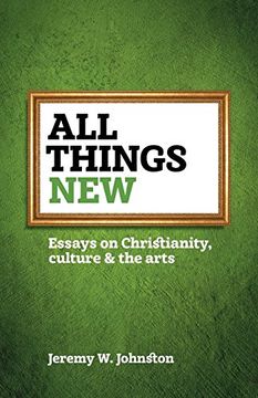 portada All Things New: Essays on Christianity, Culture & the Arts (en Inglés)