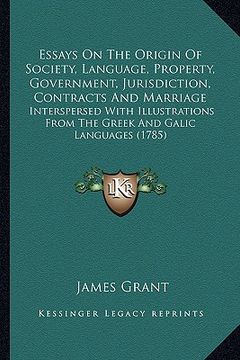 portada essays on the origin of society, language, property, governmessays on the origin of society, language, property, government, jurisdiction, contracts a (en Inglés)