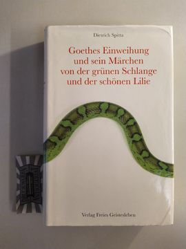 portada Goethes Einweihung und Sein Märchen von der Grünen Schlange und der Schönen Lilie. (en Alemán)