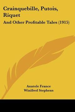 portada crainquebille, putois, riquet: and other profitable tales (1915) (en Inglés)