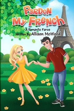 portada Pardon My French: A Romantic Farce (en Inglés)