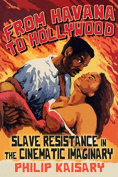 portada From Havana to Hollywood: Slave Resistance in the Cinematic Imaginary (in English)