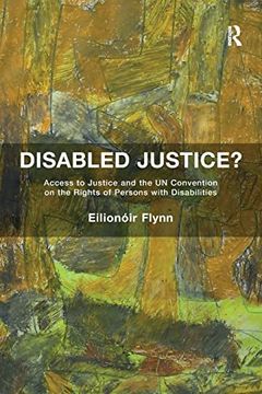 portada Disabled Justice? Access to Justice and the un Convention on the Rights of Persons With Disabilities (en Inglés)