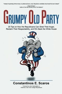 portada Grumpy Old Party: 20 Tips on How the Republicans Can Shed Their Anger, Reclaim Their Respectability, and Win Back the White House (in English)