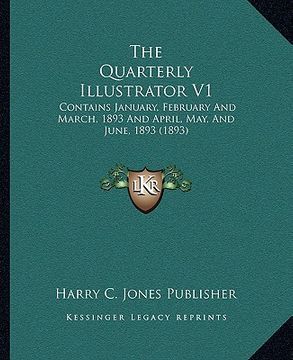 portada the quarterly illustrator v1: contains january, february and march, 1893 and april, may, and june, 1893 (1893)