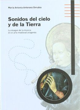 portada Sonidos del Cielo y de la Tierra: La Imagen de la Música en el Arte Medieval Aragonés