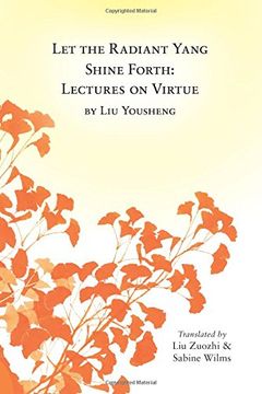 portada Let the Radiant Yang Shine Forth: Lectures on Virtue
