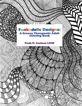 portada Funkadelic Designs: A Groovy Therapeutic Adult Coloring Book (en Inglés)