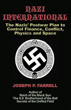 portada Nazi International: The Nazis' Postwar Plan to Control the Worlds of Science, Finance, Space, and Conflict (en Inglés)