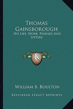portada thomas gainsborough: his life, work, friends and sitters (in English)
