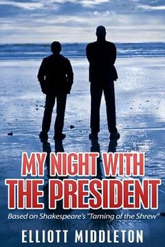 portada My Night with the President: Based on Shakespeare's "Taming of the Shrew" (en Inglés)