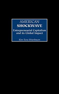 portada American Shockwave: Entrepreneurial Capitalism and its Global Impact (en Inglés)