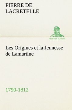 portada Les Origines et la Jeunesse de Lamartine 1790-1812 (TREDITION CLASSICS)