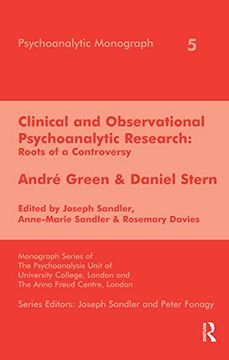 portada Clinical and Observational Psychoanalytic Research: Roots of a Controversy - Andre Green & Daniel Stern (The Psychoanalytic Monograph Series) (en Inglés)