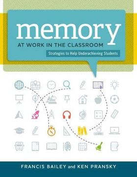 portada Memory at Work in the Classroom: Strategies to Help Underachieving Students 