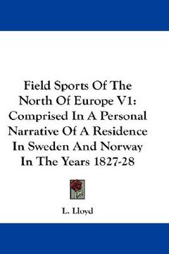 portada field sports of the north of europe v1: comprised in a personal narrative of a residence in sweden and norway in the years 1827-28