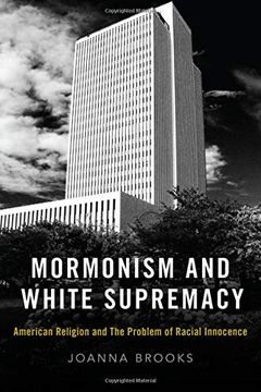 portada Mormonism and White Supremacy: American Religion and the Problem of Racial Innocence 