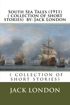 portada South Sea Tales (1911) ( collection of short stories) by: Jack London (en Inglés)