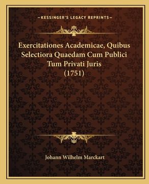 portada Exercitationes Academicae, Quibus Selectiora Quaedam Cum Publici Tum Privati Juris (1751) (en Latin)