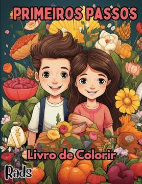 portada Primeiros Passos: Livro de Colorir com 40 Ilustrações para Iniciantes Incluindo Animais, Flores, Doces, Comidas e Mais (en Portugués)