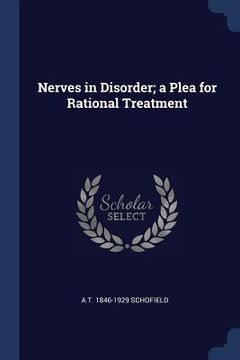 portada Nerves in Disorder; a Plea for Rational Treatment (en Inglés)