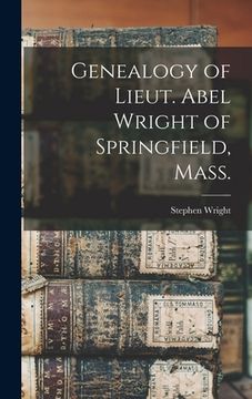 portada Genealogy of Lieut. Abel Wright of Springfield, Mass.