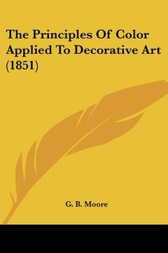 portada the principles of color applied to decorative art (1851) (in English)