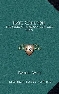 portada kate carlton: the story of a proud, vain girl (1862) (en Inglés)