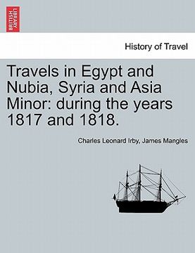 portada travels in egypt and nubia, syria and asia minor: during the years 1817 and 1818. (en Inglés)