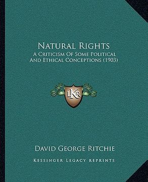 portada natural rights: a criticism of some political and ethical conceptions (1903) (en Inglés)