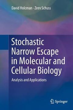 portada Stochastic Narrow Escape in Molecular and Cellular Biology: Analysis and Applications (in English)