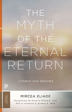 portada The Myth of the Eternal Return: Cosmos and History (Mythos: The Princeton (en Inglés)
