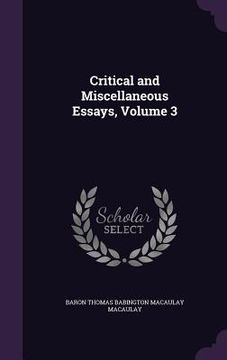 portada Critical and Miscellaneous Essays, Volume 3 (en Inglés)