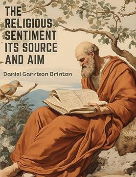 portada The Religious Sentiment Its Source And Aim: A Contribution To The Science And Philosophy Of Religion (en Inglés)