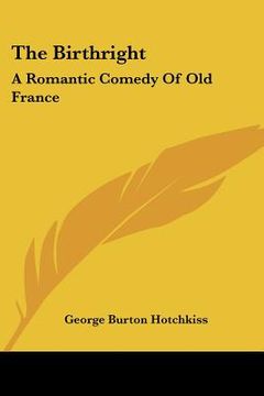 portada the birthright: a romantic comedy of old france (in English)