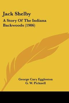 portada jack shelby: a story of the indiana backwoods (1906) (in English)