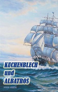 portada Kuchenblech und Albatros: Die Geschichte Einer Freundschaft (in German)