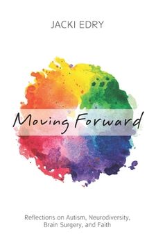 portada Moving Forward: Reflections on Autism, Neurodiversity, Brain Surgery, and Faith (in English)